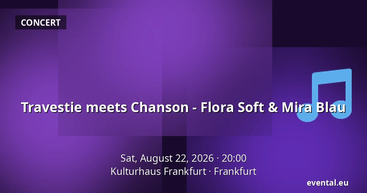 Travestie meets Chanson - Flora Soft & Mira Blau — Kulturhaus Frankfurt, Frankfurt