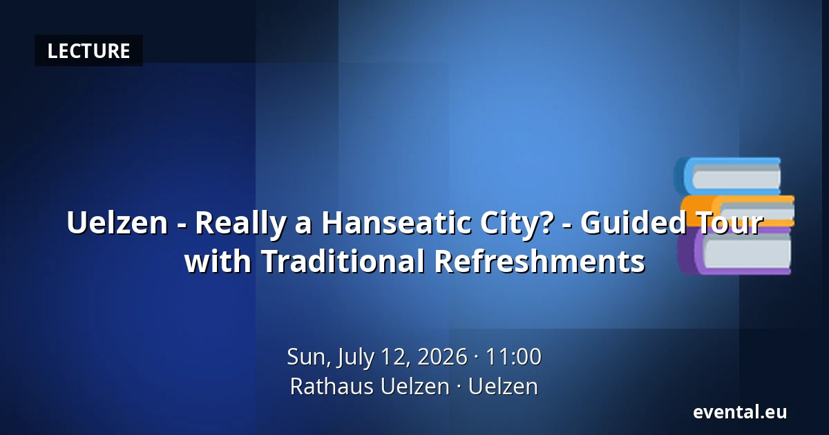 Uelzen - Really a Hanseatic City? - Guided Tour with Traditional Refreshments — Rathaus Uelzen, Uelzen