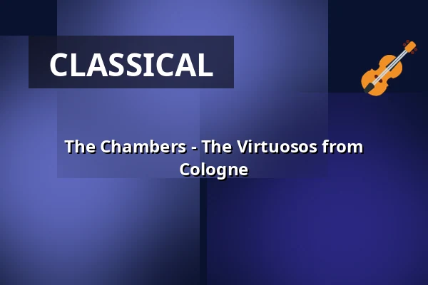 The Chambers - The Virtuosos from Cologne — Hospitalkirche Schwäbisch Hall, Schwäbisch Hall