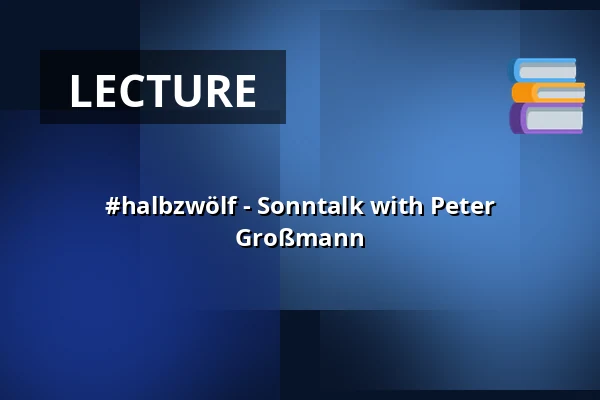 #halbzwölf - Sonntalk with Peter Großmann — UNESCO-Welterbe Zollverein, Essen
