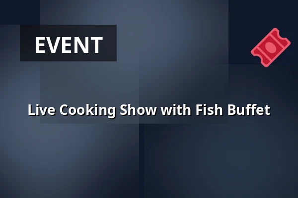 Live Cooking Show with Fish Buffet — Fischbahnhof, Bremerhaven