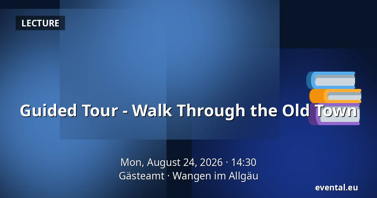 Guided Tour - Walk Through the Old Town — Gästeamt, Wangen im Allgäu