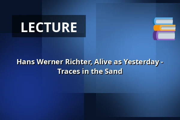 Hans Werner Richter, Alive as Yesterday - Traces in the Sand — Hans Werner Richter-Haus, Seebad Bansin