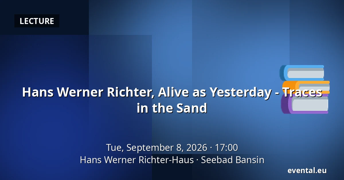 Hans Werner Richter, Alive as Yesterday - Traces in the Sand — Hans Werner Richter-Haus, Seebad Bansin
