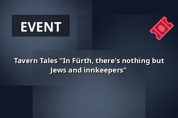 Tavern Tales "In Fürth, there's nothing but Jews and innkeepers" — Gauklerbrunnen, Fürth