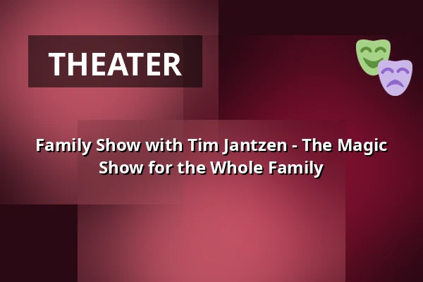 Family Show with Tim Jantzen - The Magic Show for the Whole Family — Zaubertheater Bremen, Bremen