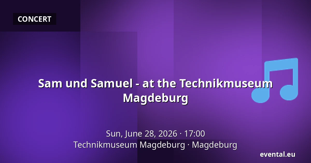 Sam und Samuel - at the Technikmuseum Magdeburg — Technikmuseum Magdeburg, Magdeburg