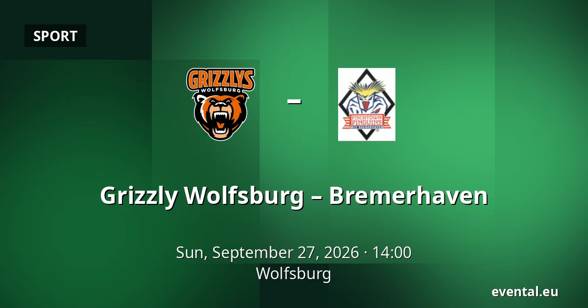 Grizzly Wolfsburg – Bremerhaven — Wolfsburg