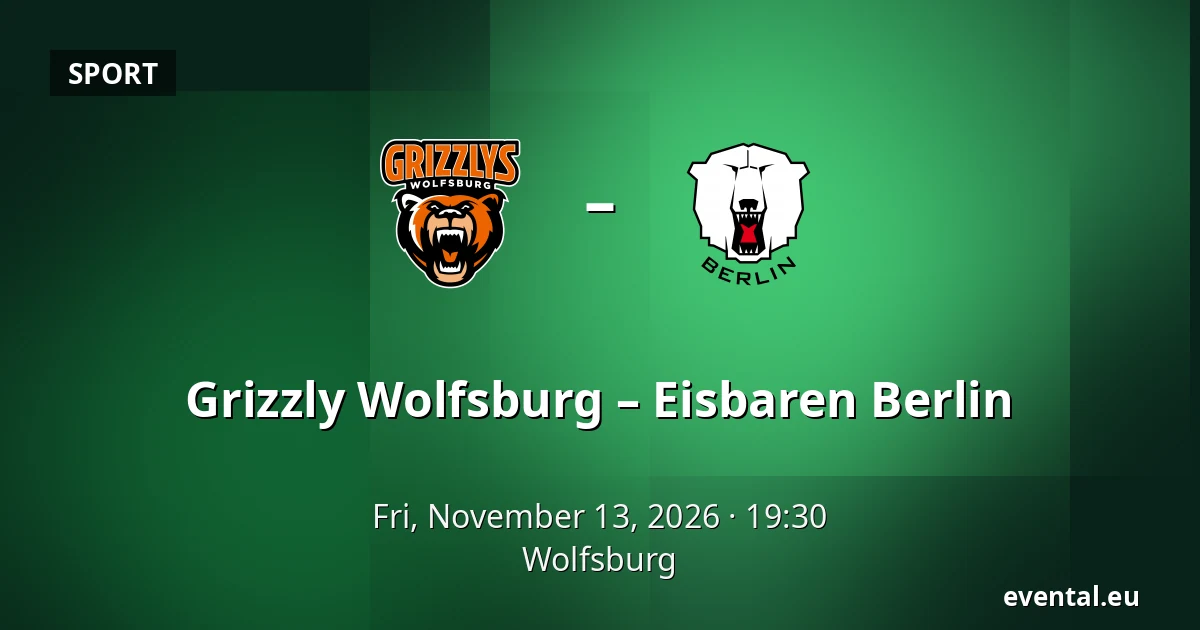 Grizzly Wolfsburg – Eisbaren Berlin — Wolfsburg