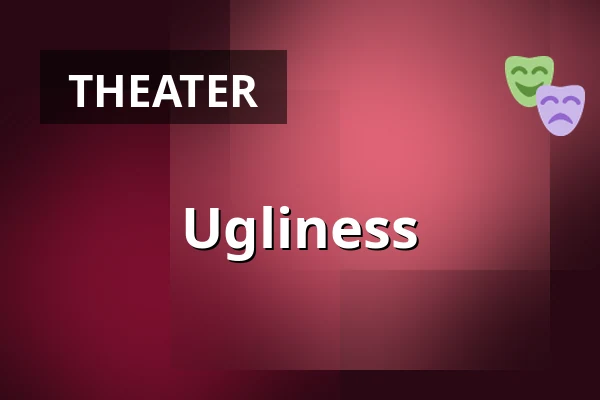 Ugliness — Burgtheater, Vienna