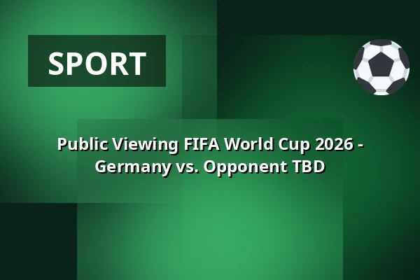 Public Viewing FIFA World Cup 2026 - Germany vs. Opponent TBD — Hallenbad - Kultur am Schachtweg, Wolfsburg