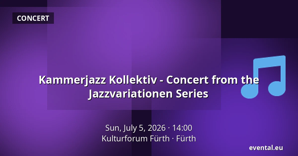 Kammerjazz Kollektiv - Concert from the Jazzvariationen Series — Kulturforum Fürth, Fürth