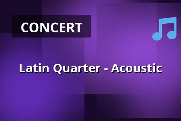 Latin Quarter - Acoustic — Konzerthaus Liebfrauen Wernigerode, Wernigerode