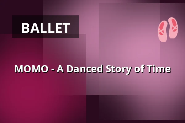 MOMO - A Danced Story of Time — Lessingtheater, Wolfenbüttel