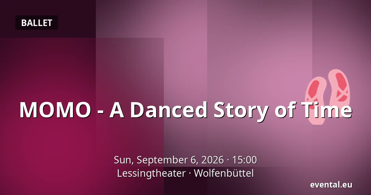 MOMO - A Danced Story of Time — Lessingtheater, Wolfenbüttel