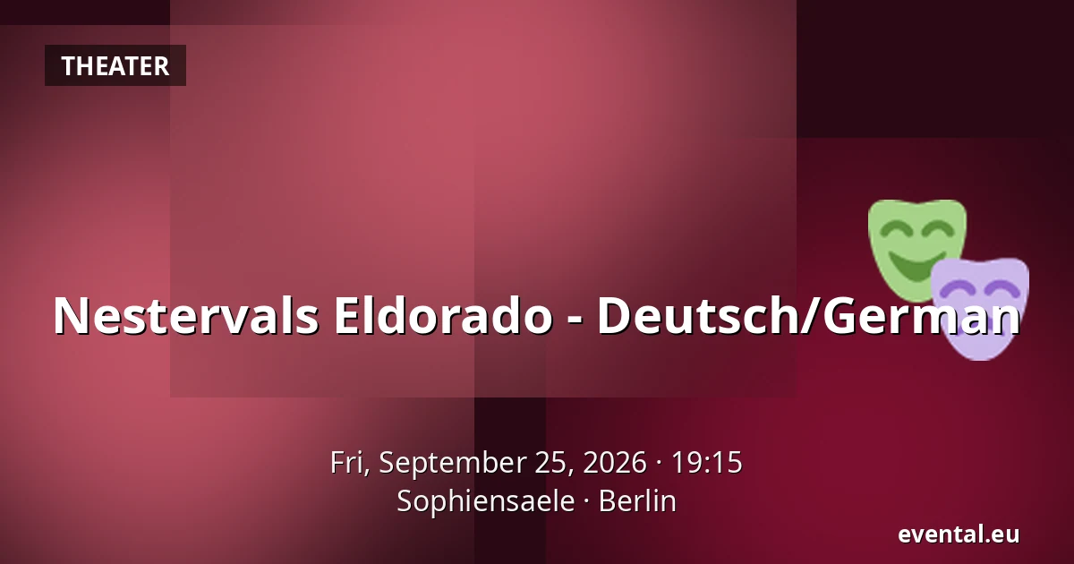 Nestervals Eldorado - Deutsch/German — Sophiensaele, Berlin