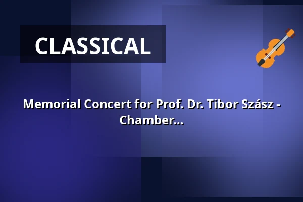 Memorial Concert for Prof. Dr. Tibor Szász - Former Colleagues Perform Piano and Chamber Music Works — Hochschule für Musik Freiburg, Freiburg im Breisgau