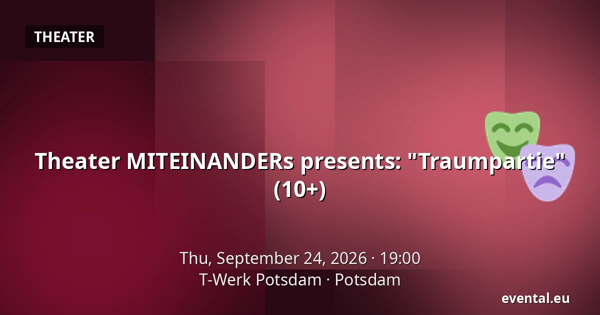 Theater MITEINANDERs presents: "Traumpartie" (10+) — T-Werk Potsdam, Potsdam