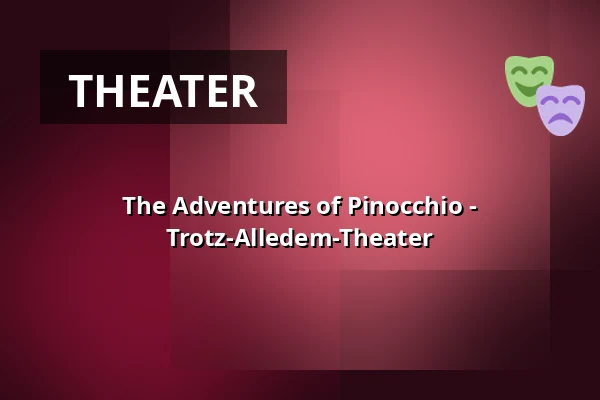 The Adventures of Pinocchio - Trotz-Alledem-Theater — Musikschule Anneliese-Geske-Haus, Erftstadt