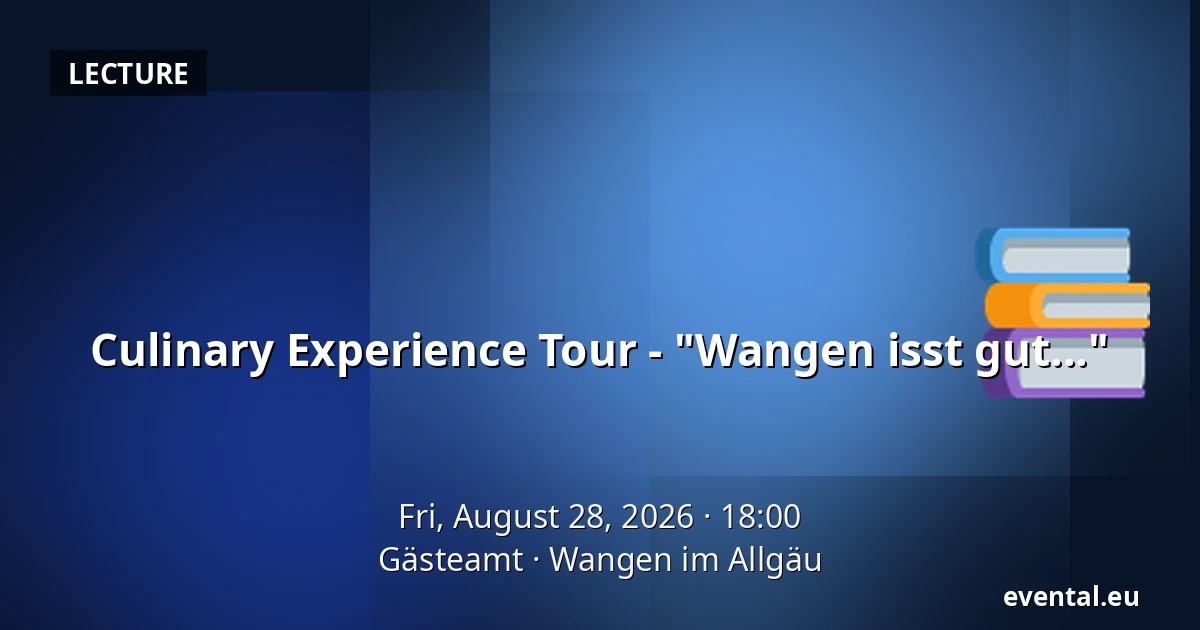 Culinary Experience Tour - "Wangen isst gut..." — Gästeamt, Wangen im Allgäu