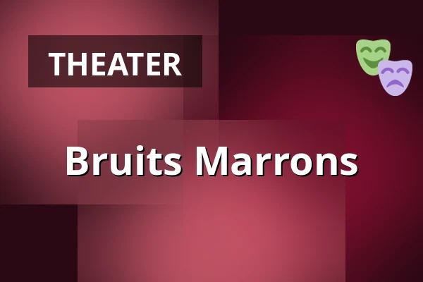 Bruits Marrons — HAU2, Berlin