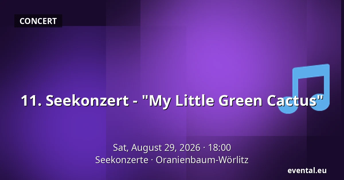11. Seekonzert - "My Little Green Cactus" — Seekonzerte, Oranienbaum-Wörlitz
