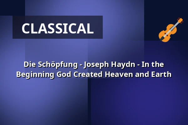 Die Schöpfung - Joseph Haydn - In the Beginning God Created Heaven and Earth — Basilika St. Ulrich und Afra, Augsburg