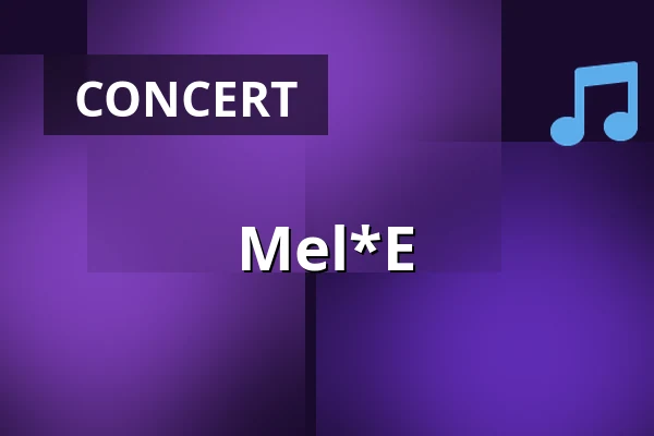 Mel*E — WUK, Vienna