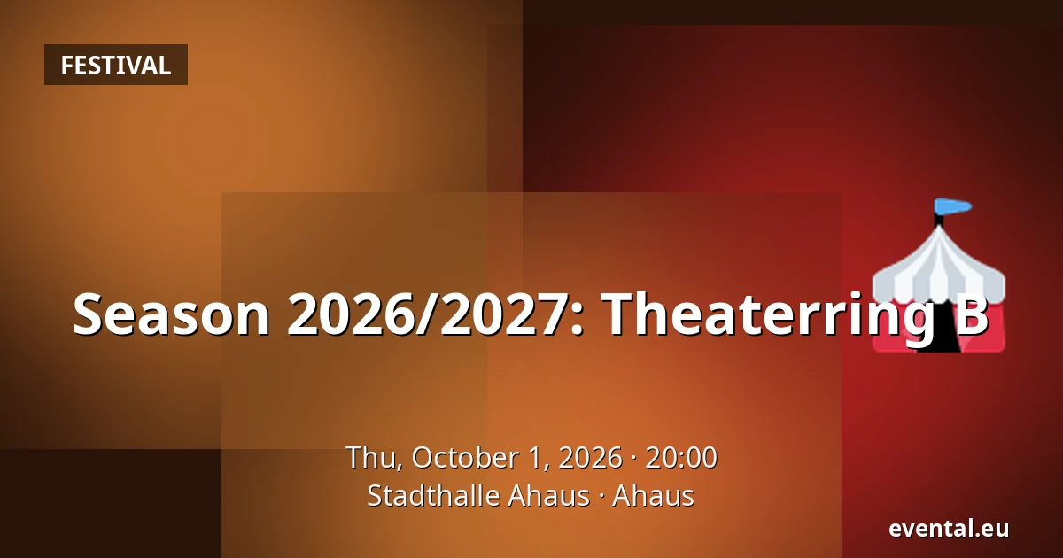 Season 2026/2027: Theaterring B — Stadthalle Ahaus, Ahaus