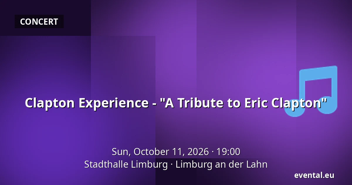 Clapton Experience - "A Tribute to Eric Clapton" — Stadthalle Limburg, Limburg an der Lahn