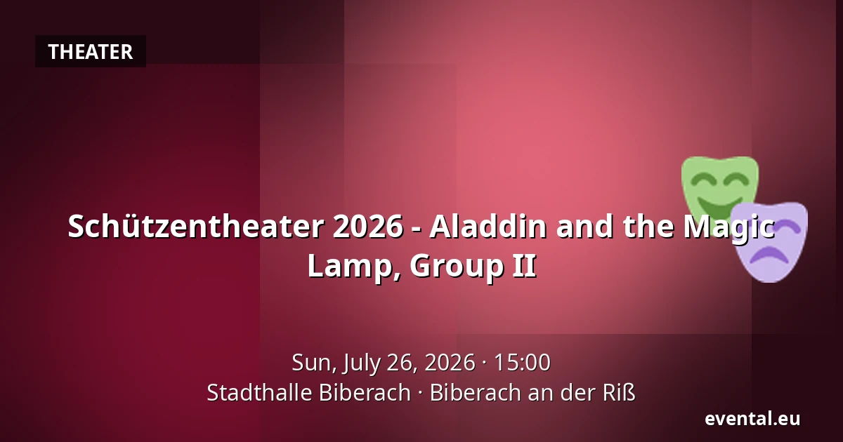 Schützentheater 2026 - Aladdin and the Magic Lamp, Group II — Stadthalle Biberach, Biberach an der Riß