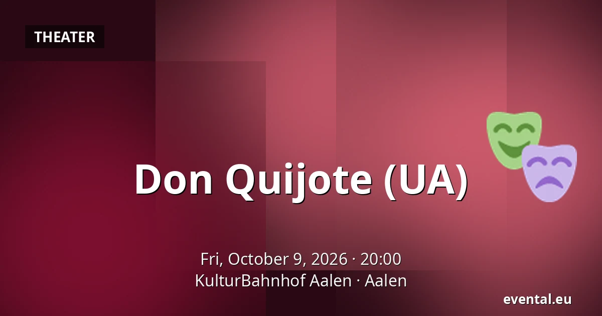 Don Quijote (UA) — KulturBahnhof Aalen, Aalen