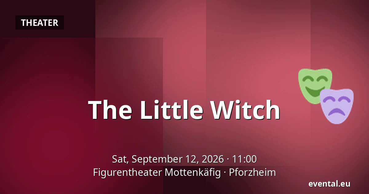 The Little Witch — Figurentheater Mottenkäfig, Pforzheim