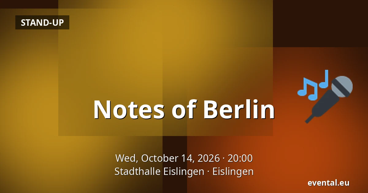 Notes of Berlin — Stadthalle Eislingen, Eislingen