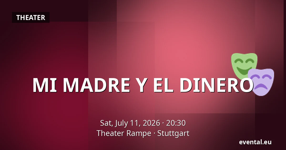MI MADRE Y EL DINERO — Theater Rampe, Stuttgart