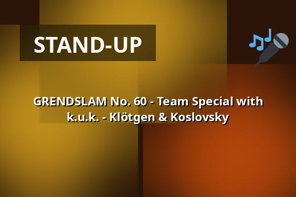 GRENDSLAM No. 60 - Team Special with k.u.k. - Klötgen & Koslovsky — Kulturzentrum GREND, Essen