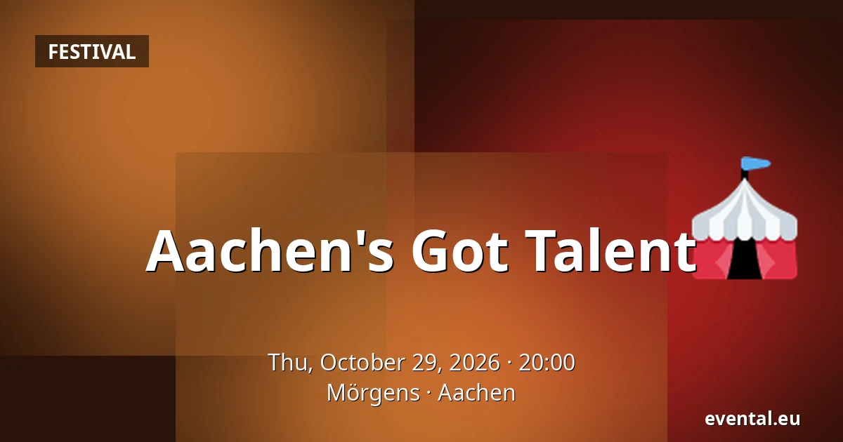 Aachen's Got Talent — Mörgens, Aachen