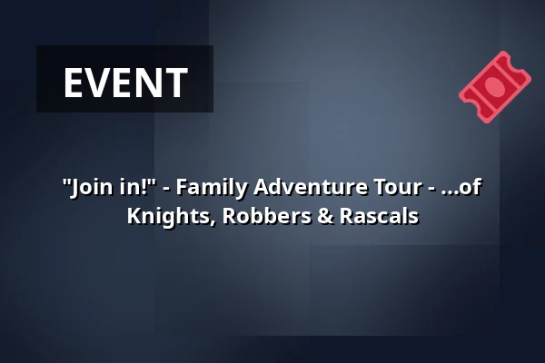 "Join in!" - Family Adventure Tour - ...of Knights, Robbers & Rascals — Gästeamt, Wangen im Allgäu