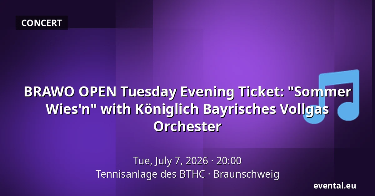 BRAWO OPEN Tuesday Evening Ticket: "Sommer Wies'n" with Königlich Bayrisches Vollgas Orchester — Tennisanlage des BTHC, Braunschweig