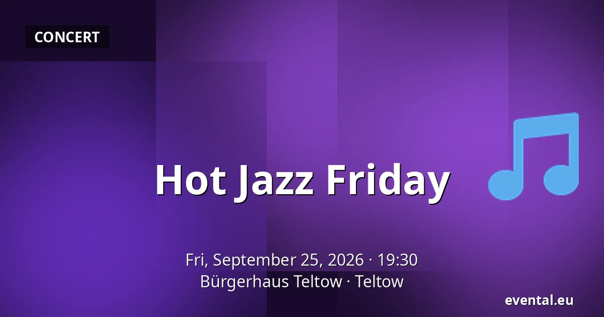 Hot Jazz Friday — Bürgerhaus Teltow, Teltow