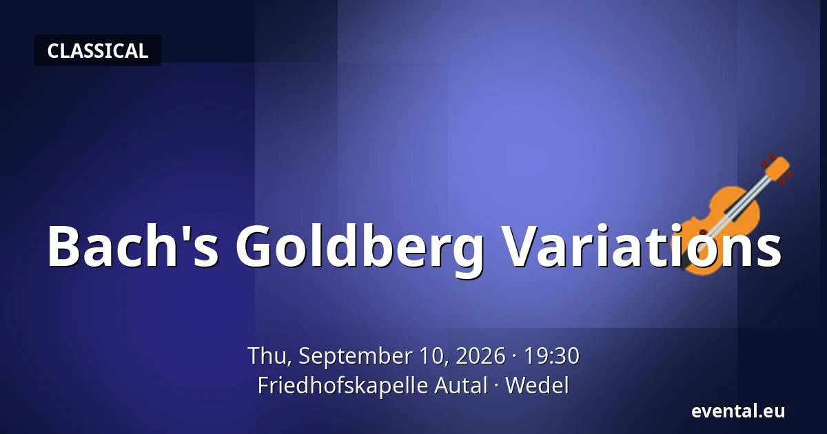Bach's Goldberg Variations — Friedhofskapelle Autal, Wedel