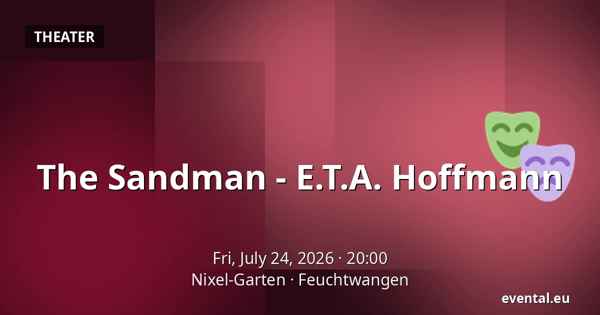 The Sandman - E.T.A. Hoffmann — Nixel-Garten, Feuchtwangen