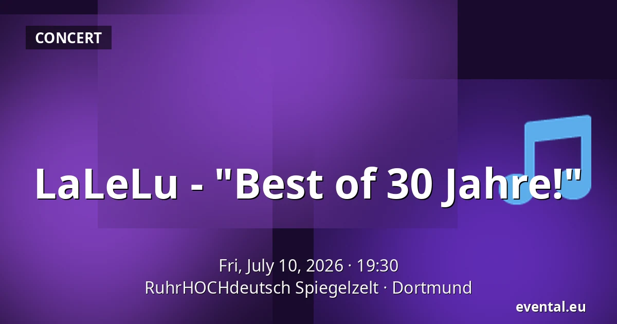 LaLeLu - "Best of 30 Jahre!" — RuhrHOCHdeutsch Spiegelzelt, Dortmund