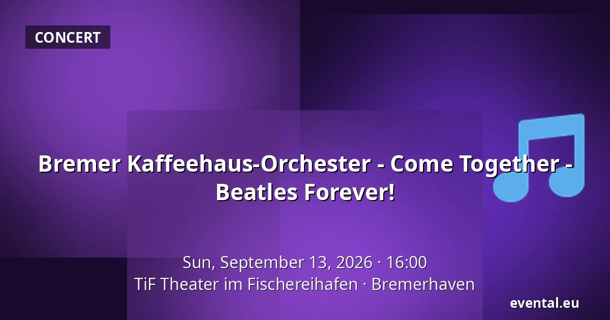 Bremer Kaffeehaus-Orchester - Come Together - Beatles Forever! — TiF Theater im Fischereihafen, Bremerhaven