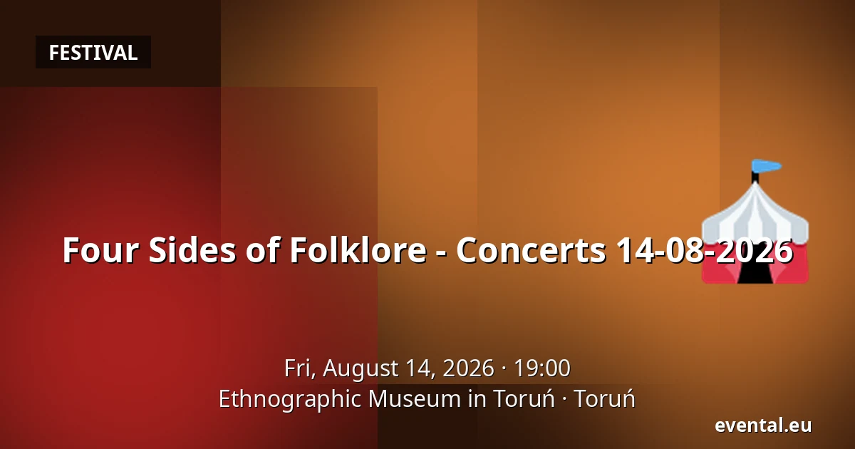 Four Sides of Folklore - Concerts 14-08-2026 — Ethnographic Museum in Toruń, Toruń