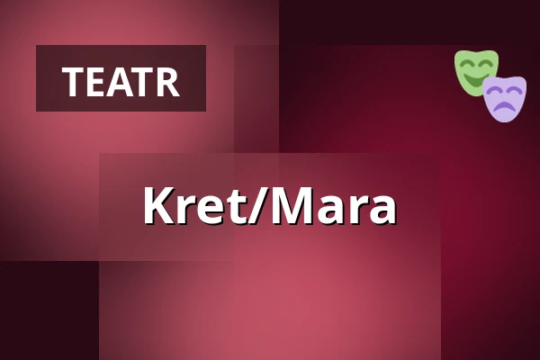 Kret/Mara — Wrocławski Teatr Współczesny, Wrocław