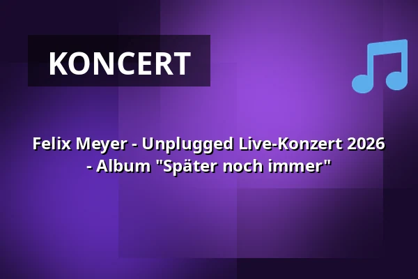 Felix Meyer - Unplugged Live-Konzert 2026 - Album "Später noch immer" — Kulturkirche St. Jakobi Stralsund, Stralsund