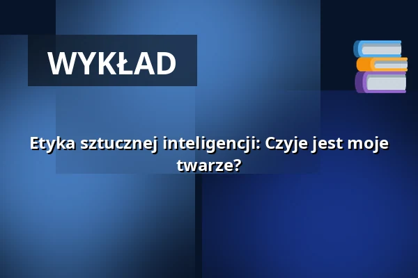 Etyka sztucznej inteligencji: Czyje jest moje twarze? — Urania Berlin, Berlin