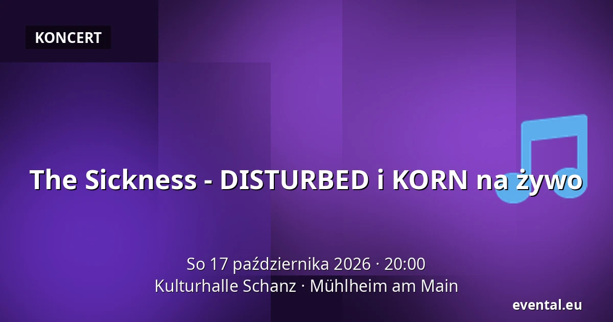 The Sickness - DISTURBED i KORN na żywo — Kulturhalle Schanz, Mühlheim am Main