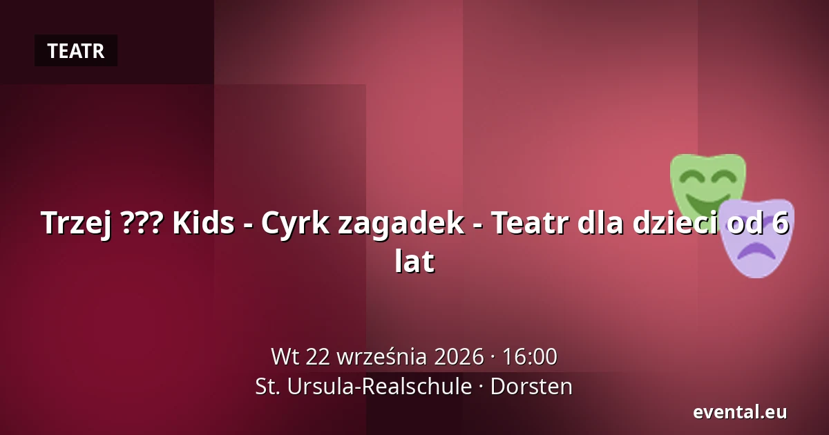 Trzej ??? Kids - Cyrk zagadek - Teatr dla dzieci od 6 lat — St. Ursula-Realschule, Dorsten